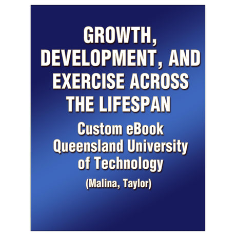 Growth, Development and Exercise Across the Lifespan XNB177 Custom eBook: Queensland University of Technology (Malina, Taylor)