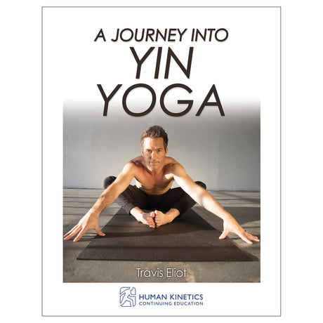 A Journey Into Yin Yoga  Online CE Exam With Ebook