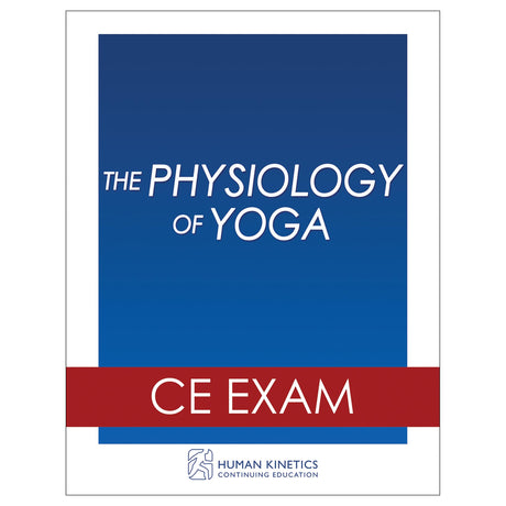 The Physiology of Yoga Online CE Exam Without Book