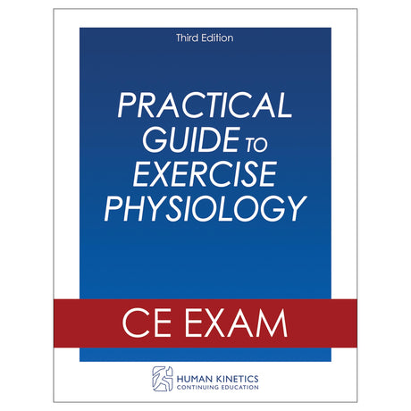 Practical Guide to Exercise Physiology 3rd Edition Online CE Exam Without Book